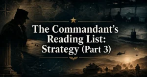 The Commandant’s Reading List: Strategy (Part 3)