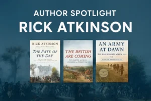 Rick Atkinson Returns in 2025—Here’s What to Read First