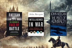 The Essential John Keegan: 10 Must-Read Books on War and Strategy